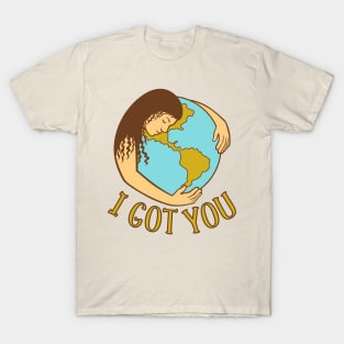 I Got You T-Shirt